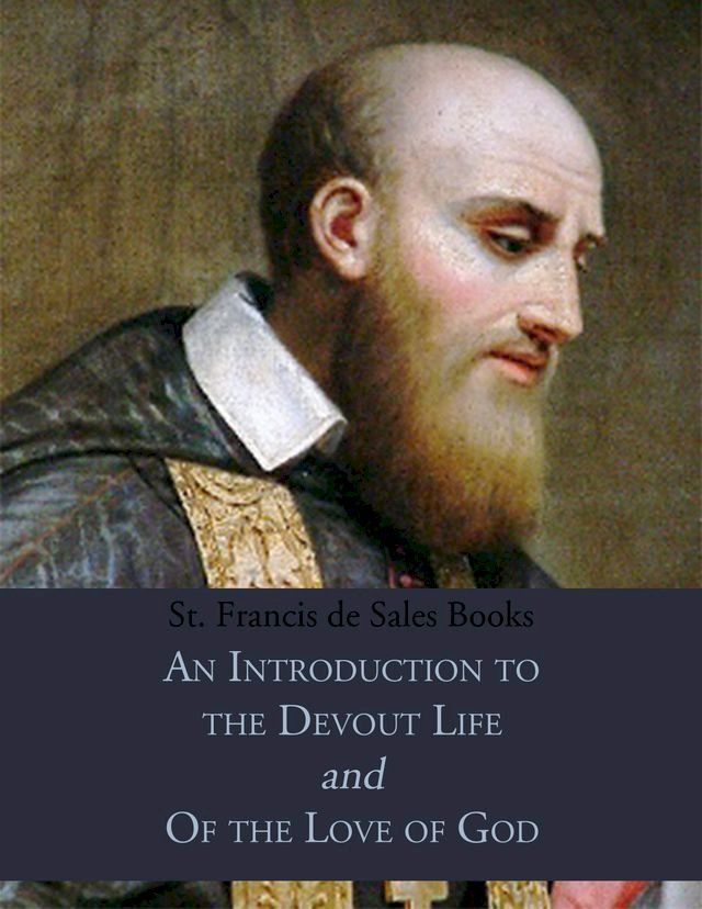  St. Francis de Sales Books: Introduction to the Devout Life & Of the Love of God(Kobo/電子書)