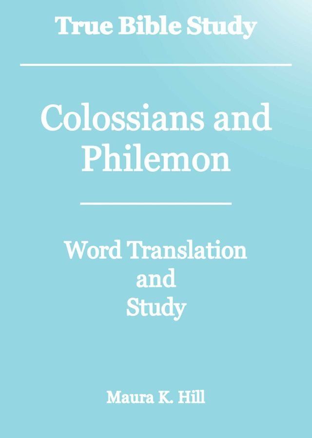  True Bible Study - Colossians and Philemon(Kobo/電子書)