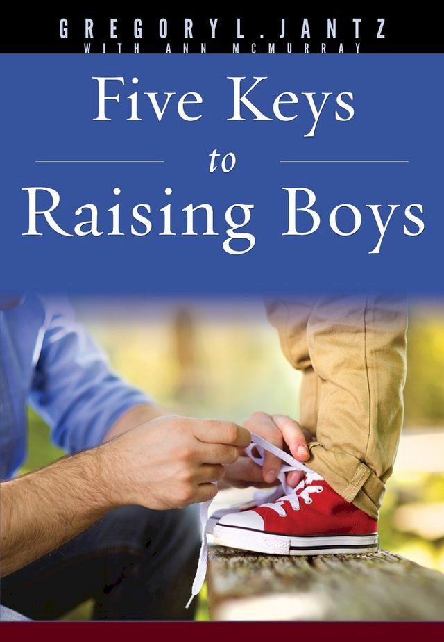  Five Keys to Raising Boys(Kobo/電子書)