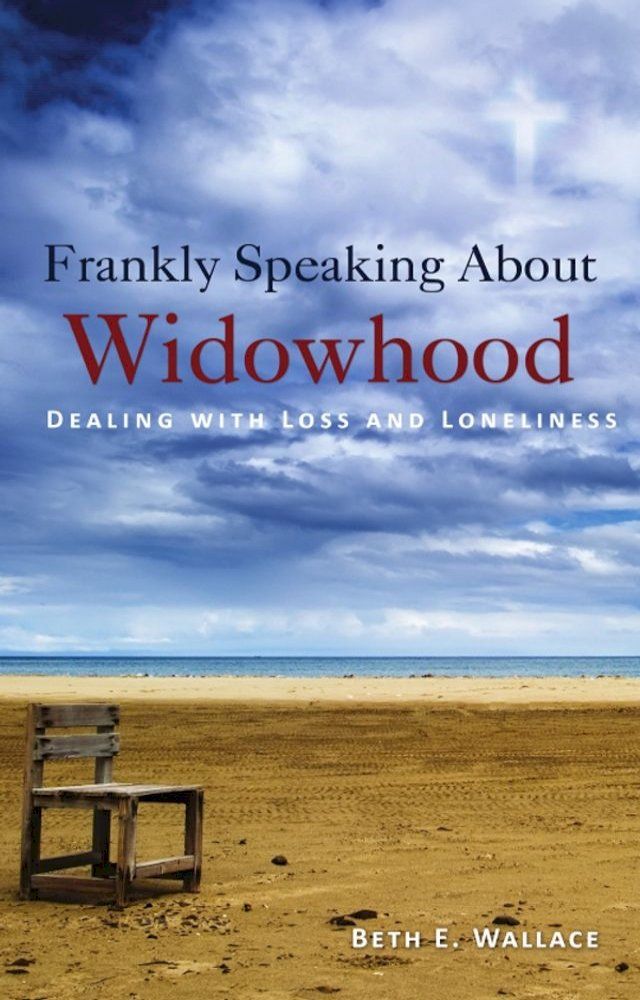  Frankly Speaking about Widowhood: Dealing with Loss and Loneliness(Kobo/電子書)