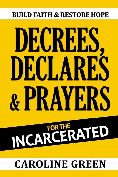 Decrees, Declares & Prayers For The Incarcerated(Kobo/電子書)