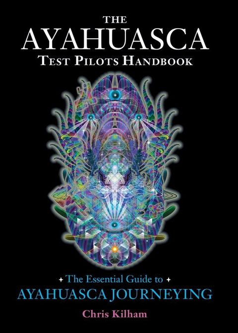 The Ayahuasca Test Pilots Handbook(Kobo/電子書)