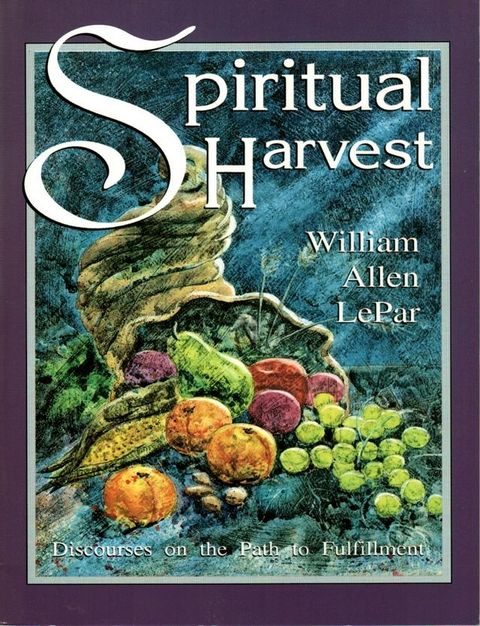 Spiritual Harvest: Discourses on the Path to Fulfillment(Kobo/電子書)