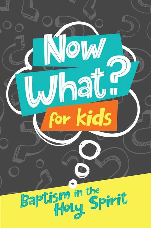 Now What? For Kids Baptism in the Holy Spirit(Kobo/電子書)