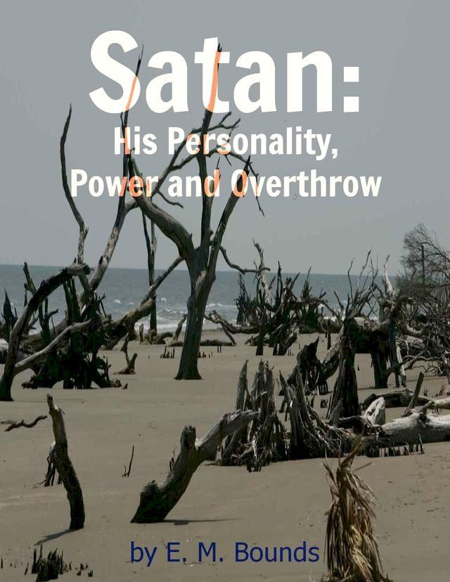  Satan: His Personality, Power and Overthrow(Kobo/電子書)