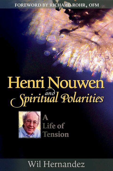 Henri Nouwen and Spiritual Polarities: A Life of Tension(Kobo/電子書)