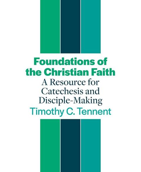 Foundations of the Christian Faith: A Resource for Catechesis and Disciple-Making(Kobo/電子書)