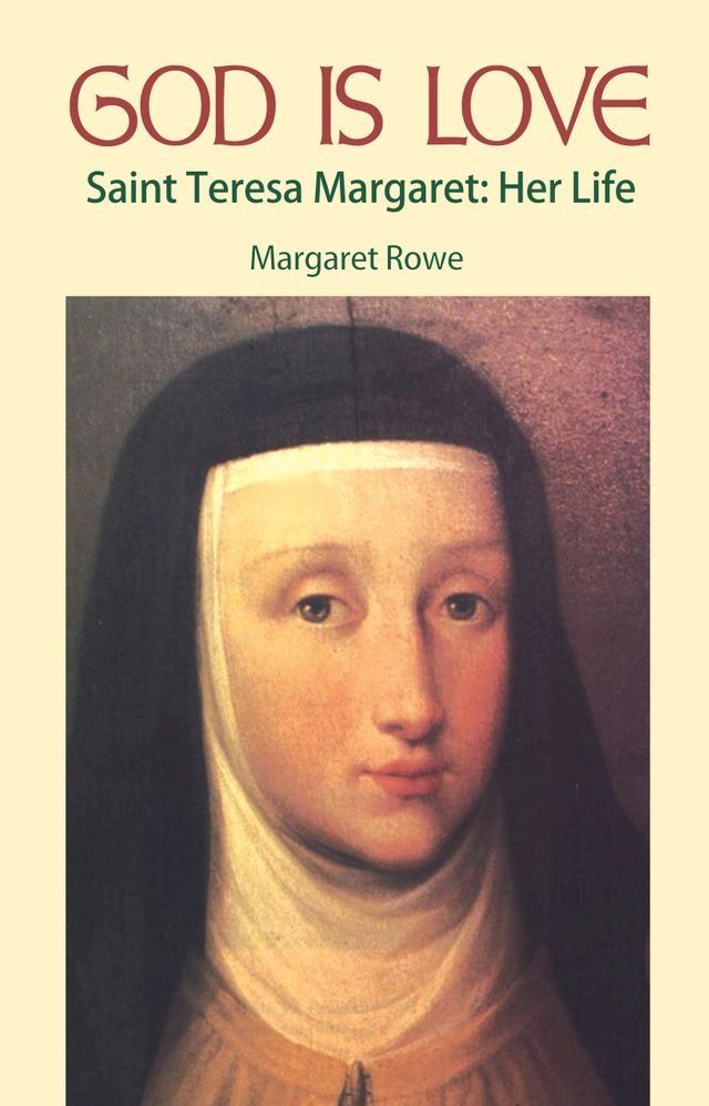  God Is Love Saint Teresa Margaret: Her Life(Kobo/電子書)