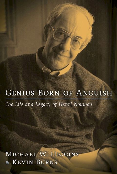 Genius Born of Anguish: The Life and Legacy of Henri Nouwen(Kobo/電子書)