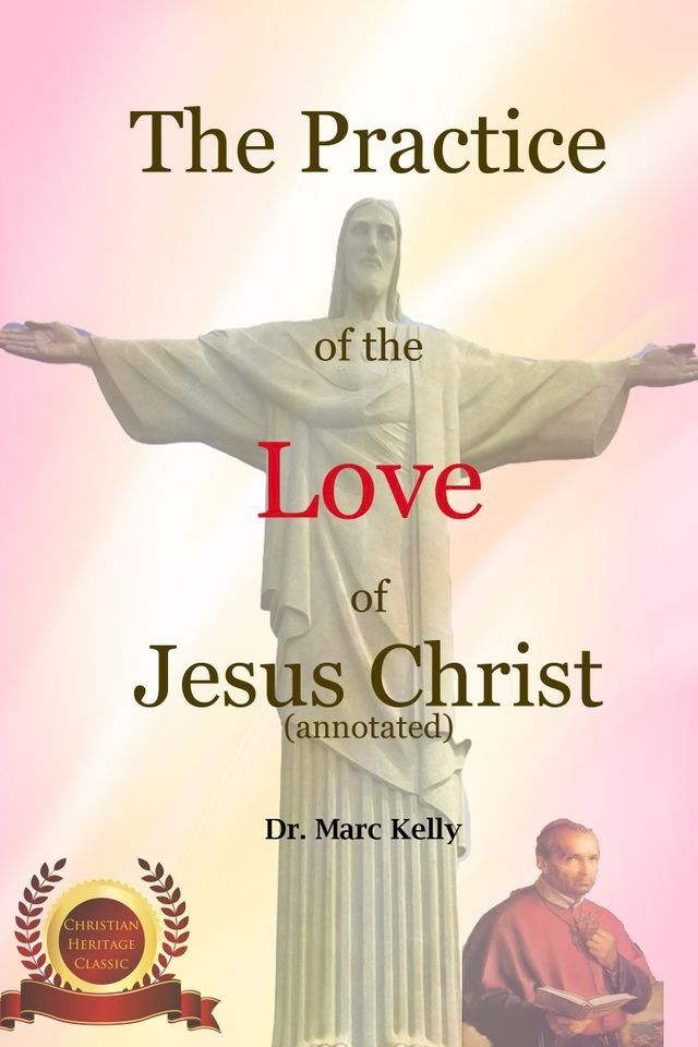  The Practice of the Love of Jesus Christ (Annotated)(Kobo/電子書)