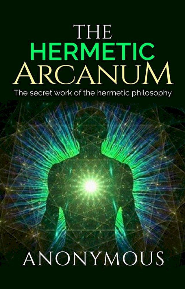  The Hermetic Arcanum - The secret work of the hermetic philosophy(Kobo/電子書)