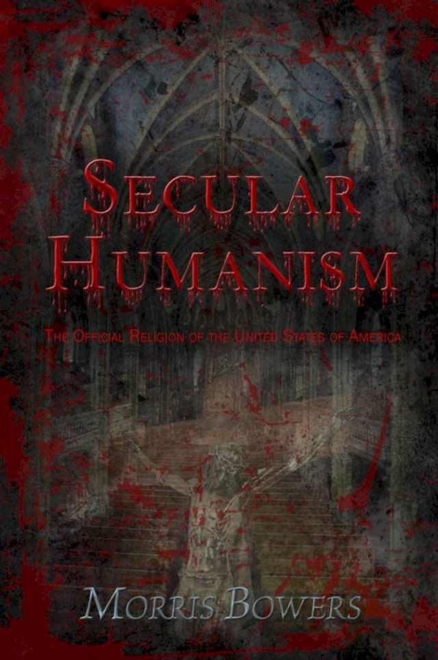  Secular Humanism: The Official Religion of the United States of America(Kobo/電子書)