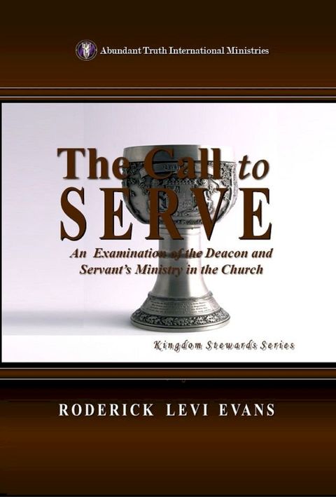 The Call to Serve: An Examination of the Deacon and Servant's Ministry in the Church(Kobo/電子書)