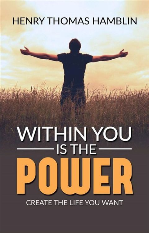 Within You Is The Power - Create the Life You Want(Kobo/電子書)