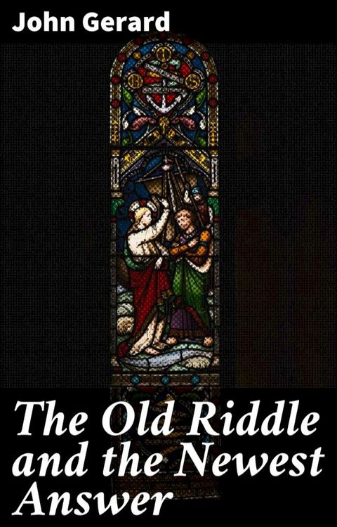 The Old Riddle and the Newest Answer(Kobo/電子書)