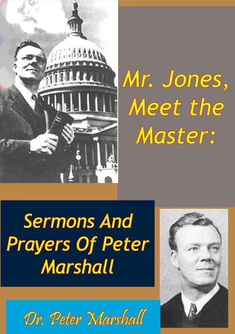 Mr. Jones, Meet the Master: Sermons And Prayers Of Peter Marshall(Kobo/電子書)