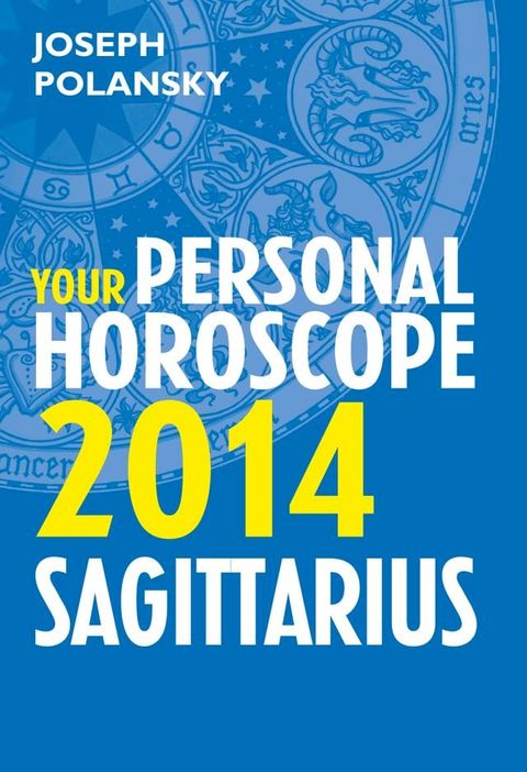 Sagittarius 2014: Your Personal Horoscope(Kobo/電子書)