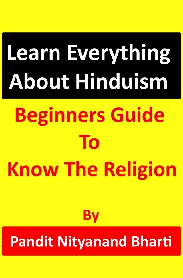  Learn Everything About Hinduism: Beginners Guide To Know The Religion(Kobo/電子書)