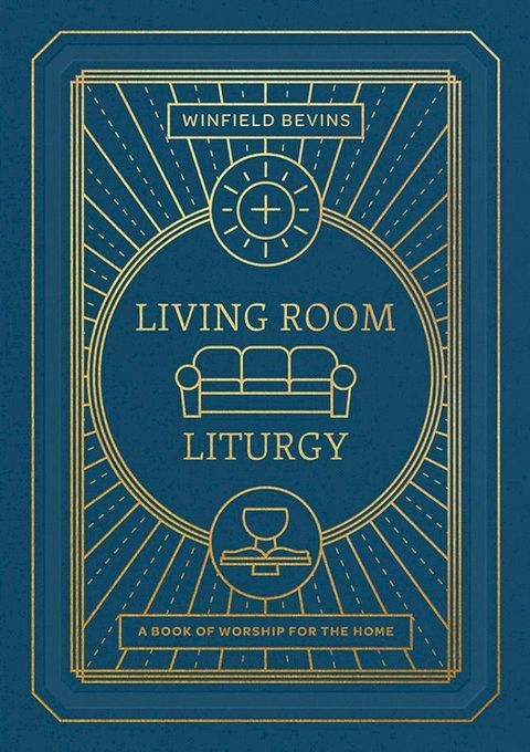 Living Room Liturgy: A Book of Worship for the Home(Kobo/電子書)