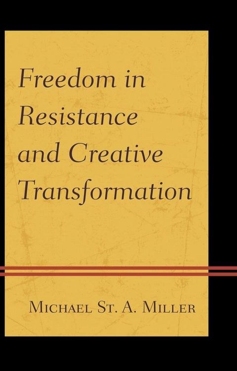 Freedom in Resistance and Creative Transformation(Kobo/電子書)