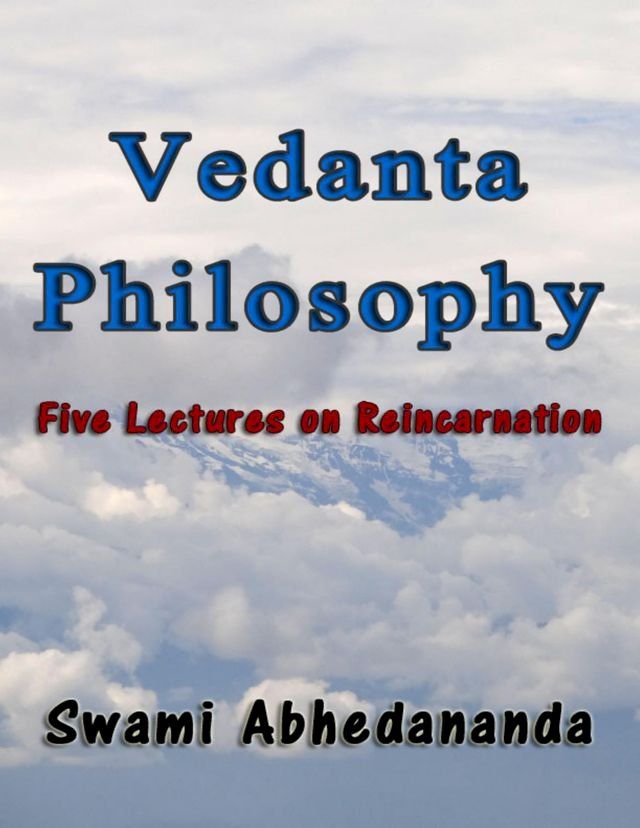  Vedanta Philosophy: Five Lectures on Reincarnation(Kobo/電子書)