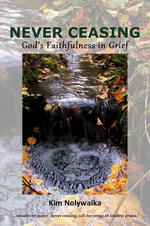 Never Ceasing: God's Faithfulness in Grief(Kobo/電子書)