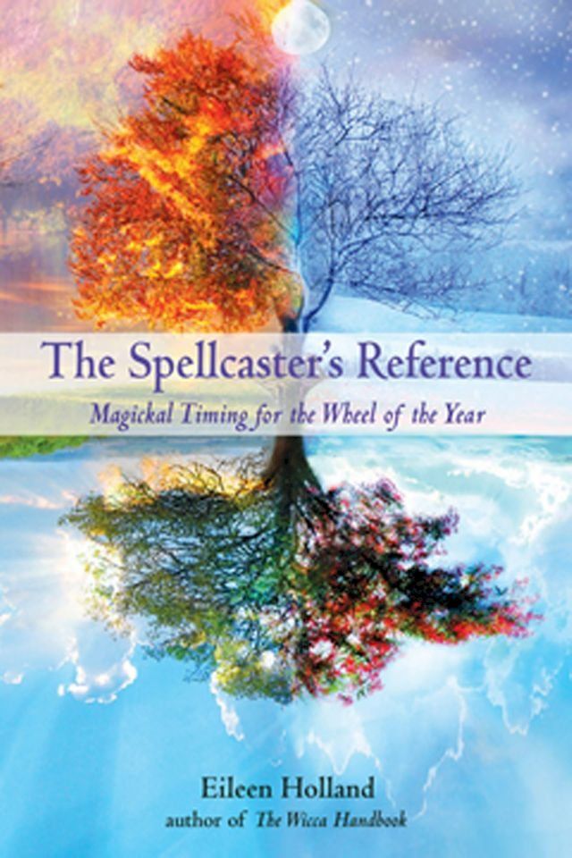  The Spellcaster's Reference: Magickal Timing for the Wheel of the Year(Kobo/電子書)