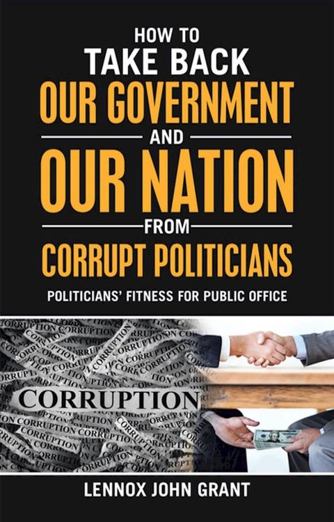 How to Take Back Our Government and Our Nation from Corrupt Politicians(Kobo/電子書)