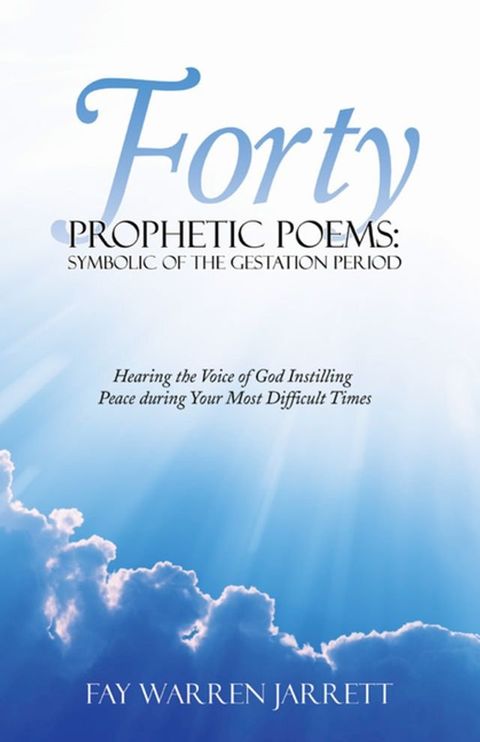 Forty Prophetic Poems: Symbolic of the Gestation Period(Kobo/電子書)