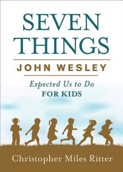 Seven Things John Wesley Expected Us to Do for Kids(Kobo/電子書)