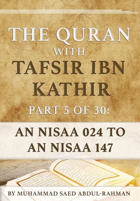 The Quran With Tafsir Ibn Kathir Part 5 of 30: An Nisaa 024 To An Nisaa 147(Kobo/電子書)