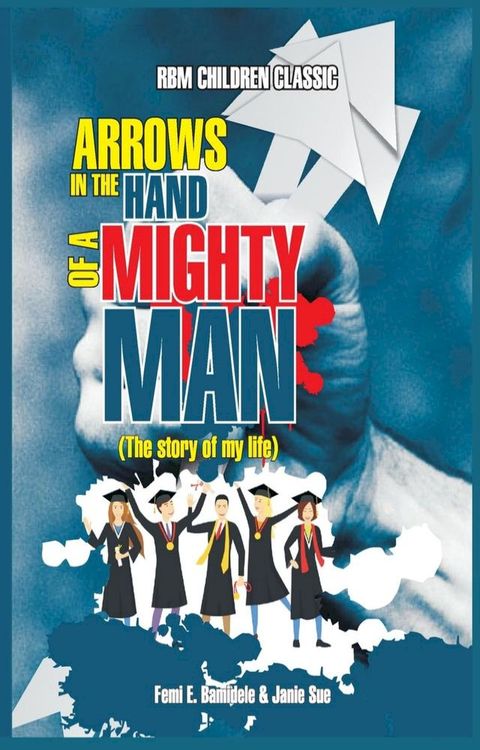 Arrows In The Hands Of A Mighty Man(Kobo/電子書)