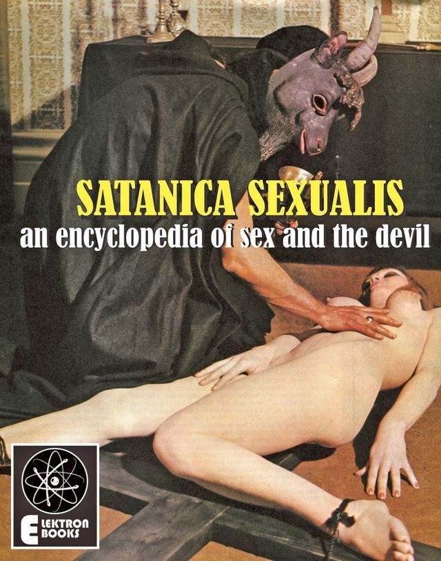  Satanica Sexualis: An Encyclopedia Of Sex And The Devil(Kobo/電子書)