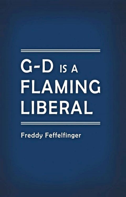 G-D Is a Flaming Liberal(Kobo/電子書)