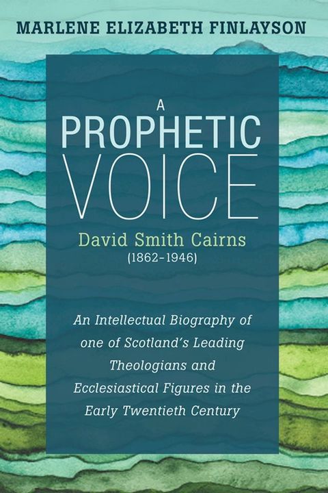 A Prophetic Voice—David Smith Cairns (1862–1946)(Kobo/電子書)