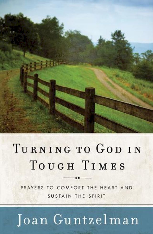  Turning to God in Tough Times: Prayers to Comfort the Heart and Sustain the Spirit(Kobo/電子書)