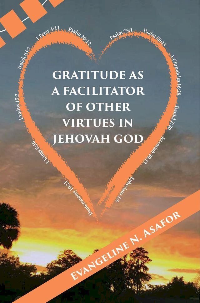  Gratitude as a Facilitator of Other Vitrtues in Jehovah God(Kobo/電子書)