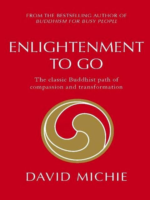 Enlightenment To Go: The Classic Buddhist Path Of Compassion And Transformation(Kobo/電子書)