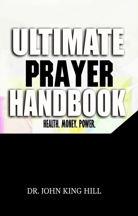 Ultimate Prayer Handbook: Health. Money. Power.(Kobo/電子書)