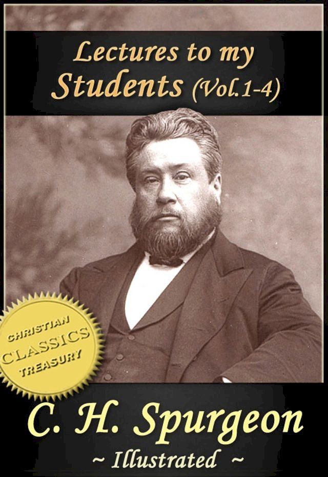  Charles Spurgeon: Lectures To My Students, Vol 1-4 (Illustrated)(Kobo/電子書)