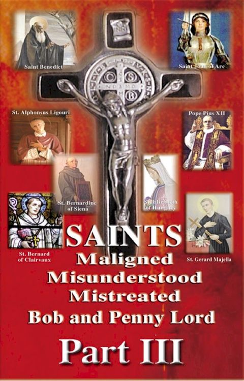 Saints Maligned Misunderstood and Mistreated Part III(Kobo/電子書)