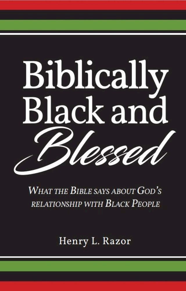  Biblically Black and Blessed  What the Bible Says About God's Relationship with Black People(Kobo/電子書)