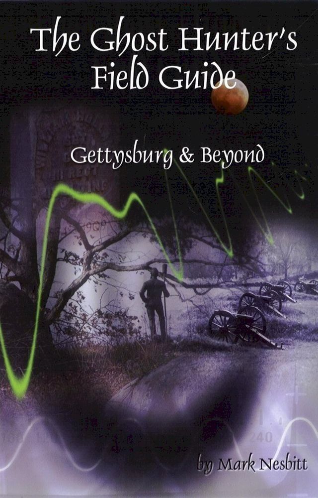  The Ghost Hunter's Field Guide: Gettysburg & Beyond(Kobo/電子書)