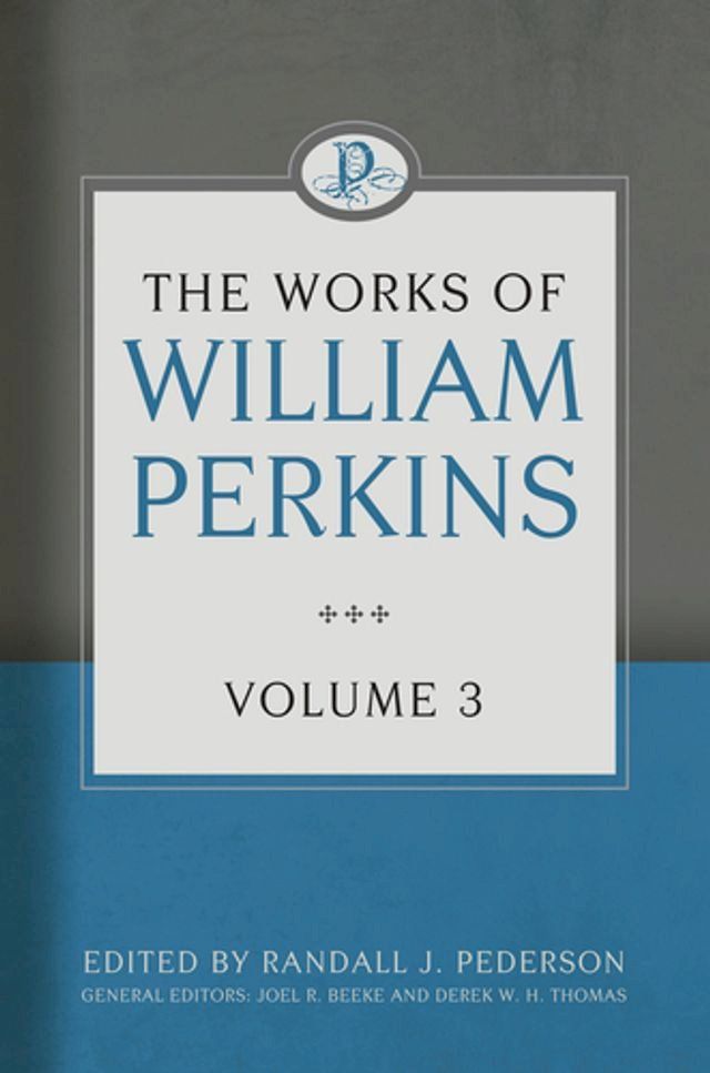  The Works of William Perkins, Volume 3(Kobo/電子書)