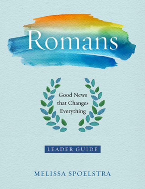 Romans - Women's Bible Study Leader Guide(Kobo/電子書)