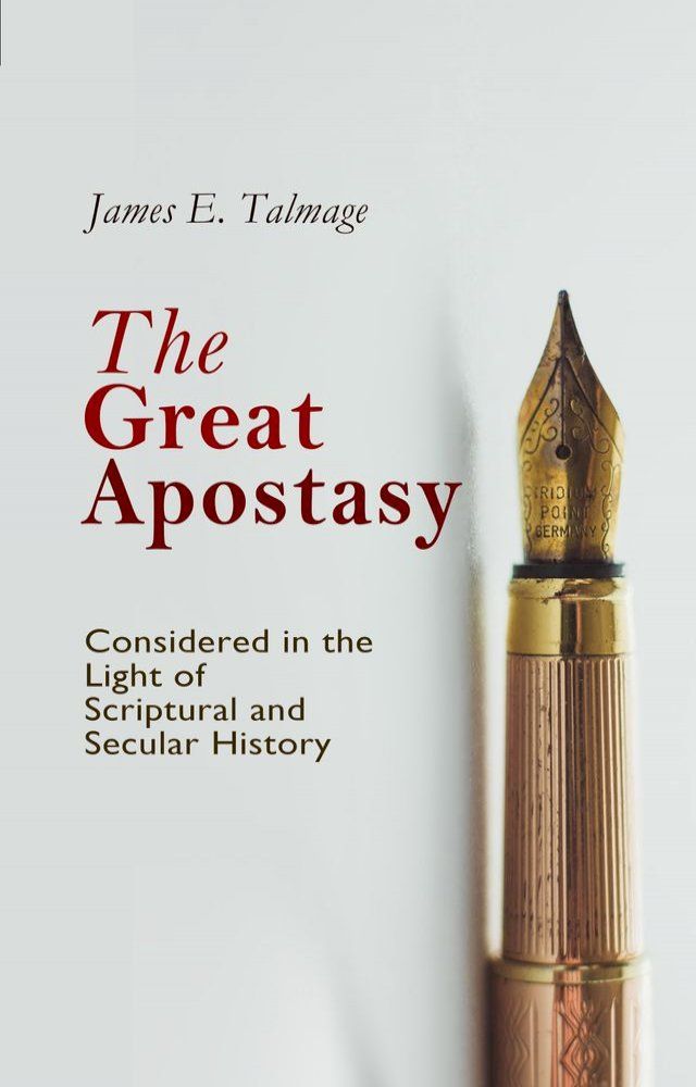  The Great Apostasy, Considered in the Light of Scriptural and Secular History(Kobo/電子書)