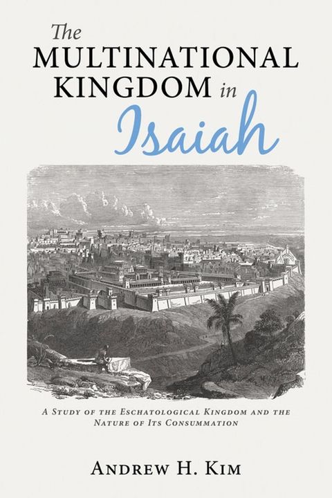 The Multinational Kingdom in Isaiah(Kobo/電子書)