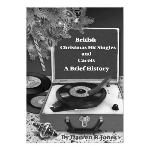 British Christmas Hit Singles and Carols - A Brief History(Kobo/電子書)