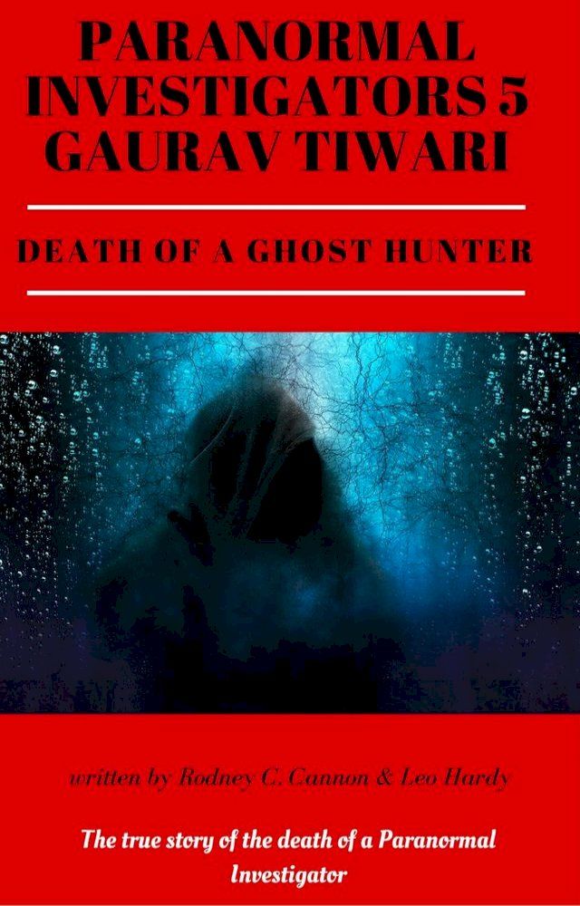  Paranormal Investigators 5 Gaurav Tiwari Death of a Ghost Hunter(Kobo/電子書)