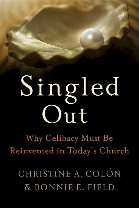 Singled Out: Why Celibacy Must Be Reinvented in Today's Church(Kobo/電子書)